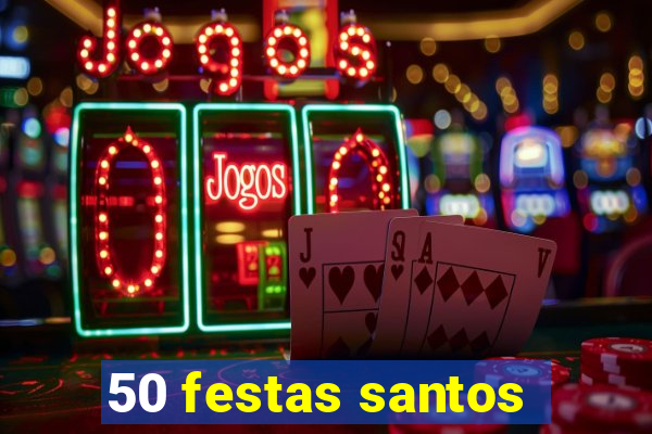 50 festas santos - sp